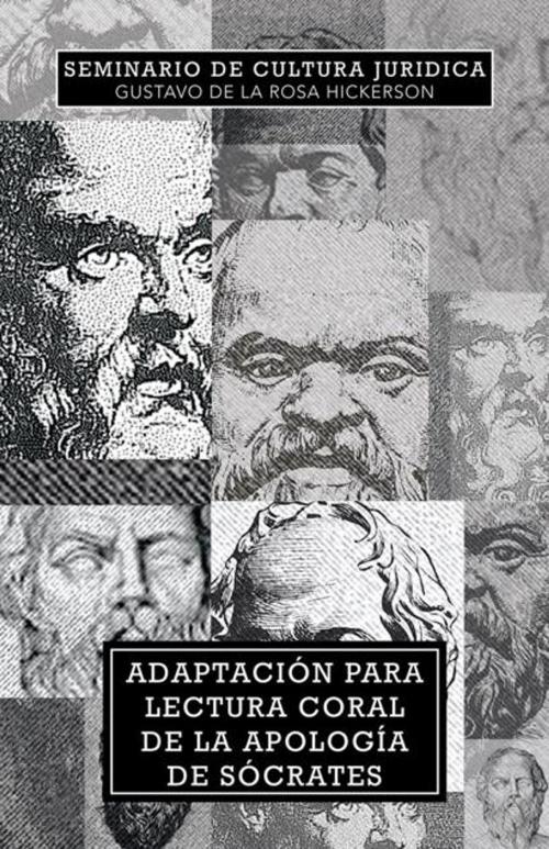 Cover of the book Adaptación Para Lectura Coral De La Apología De Sócrates by Gustavo de la Rosa Hickerson, Palibrio
