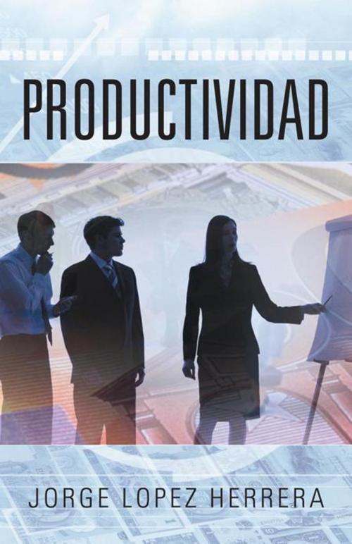 Cover of the book Productividad by JORGE LOPEZ HERRERA, Palibrio