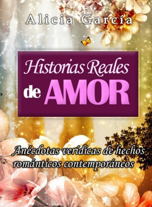 Cover of the book Historias Reales de Amor by Alicia García, Editorial Imagen