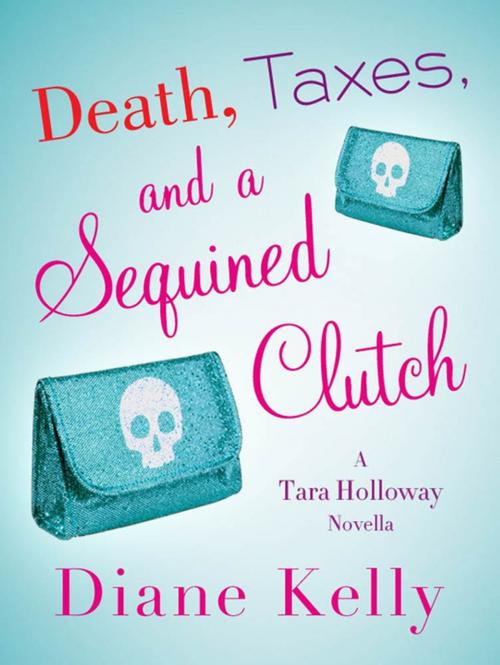 Cover of the book Death, Taxes, and a Sequined Clutch by Diane Kelly, St. Martin's Press