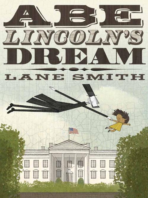 Cover of the book Abe Lincoln's Dream by Lane Smith, Roaring Brook Press