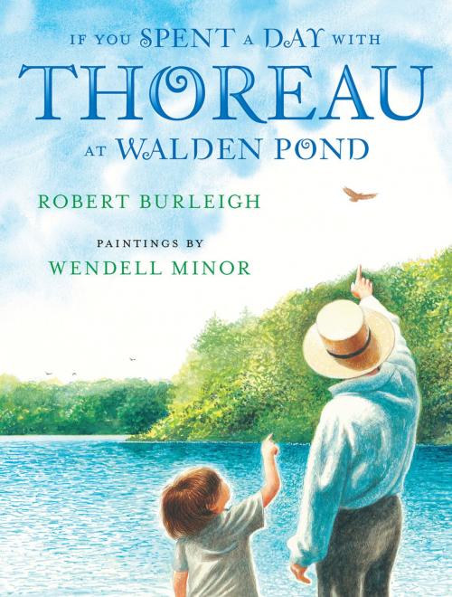 Cover of the book If You Spent a Day with Thoreau at Walden Pond by Robert Burleigh, Henry Holt and Co. (BYR)