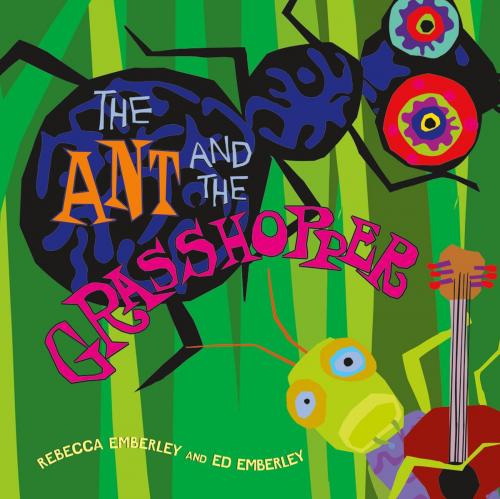Cover of the book The Ant and the Grasshopper by Rebecca Emberley, Roaring Brook Press