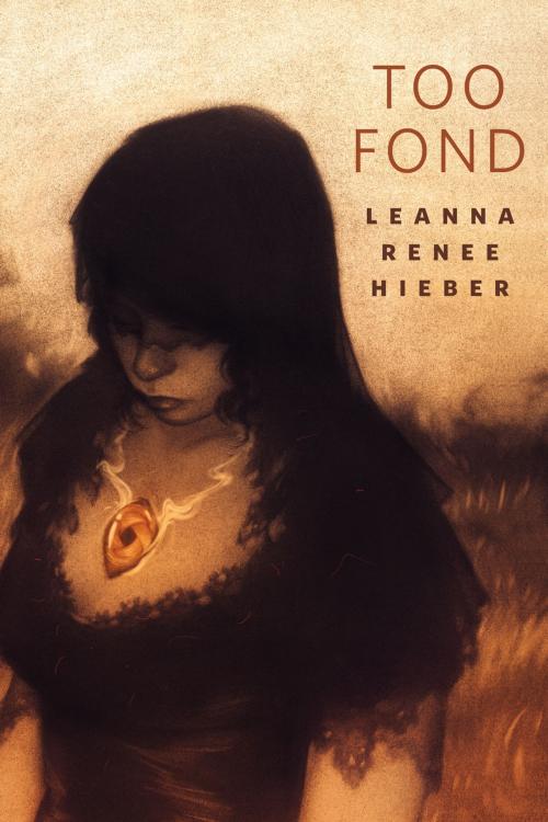 Cover of the book Too Fond by Leanna Renee Hieber, Tom Doherty Associates