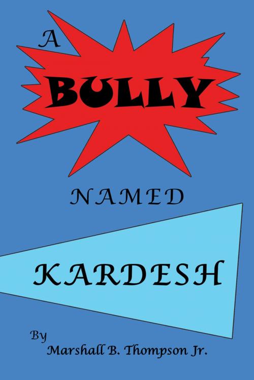 Cover of the book A Bully Named Kardesh by Marshall B. Thompson Jr., Trafford Publishing