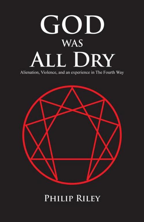Cover of the book God Was All Dry by Philip Riley, Trafford Publishing