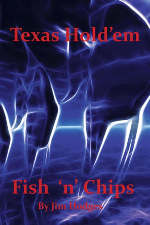 Cover of the book Texas Hold 'Em Fish 'N' Chips by Jim Hodges, Trafford Publishing