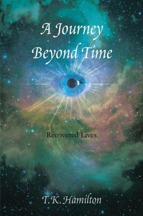 Cover of the book A Journey Beyond Time by T.K. Hamilton, Trafford Publishing
