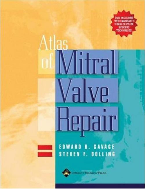 Cover of the book Atlas of Mitral Valve Repair by Edward B. Savage, Steven F. Bolling, Wolters Kluwer Health