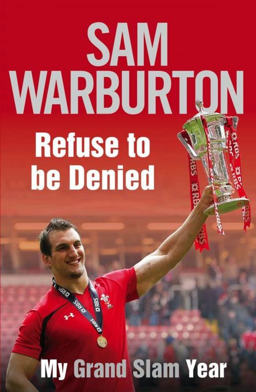 Cover of the book Refuse to be Denied: My Grand Slam Year by Sam Warburton, Simon & Schuster UK
