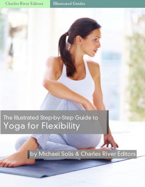 Cover of the book The Illustrated Step-By-Step Guide to Yoga for Flexibility by Charles River Editors, Charles River Editors