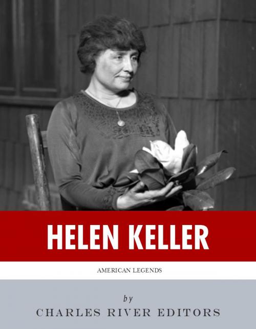 Cover of the book American Legends: The Life of Helen Keller by Charles River Editors, Charles River Editors