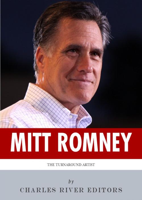 Cover of the book The Turnaround Artist: The Life and Career of Mitt Romney by Charles River Editors, Charles River Editors