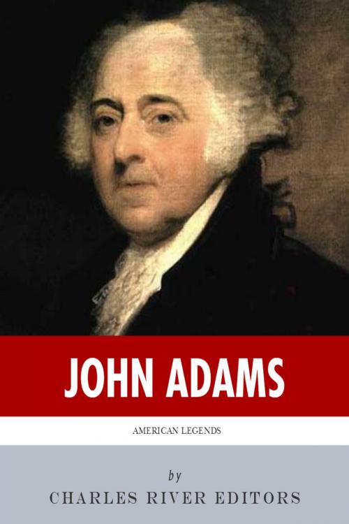 Cover of the book American Legends: The Life of John Adams by Charles River Editors, Charles River Editors