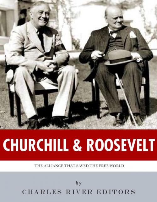Cover of the book Churchill & Roosevelt: The Alliance that Saved the Free World by Charles River Editors, Charles River Editors