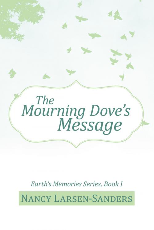 Cover of the book The Mourning Dove’S Message by Nancy Larsen-Sanders, iUniverse
