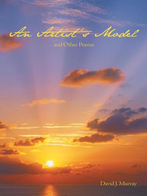 Cover of the book An Artist’S Model and Other Poems by David J. Murray, iUniverse