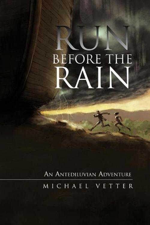 Cover of the book Run Before the Rain by Michael Vetter, iUniverse