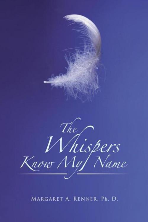 Cover of the book The Whispers Know My Name by Margaret A. Renner Ph.D., iUniverse