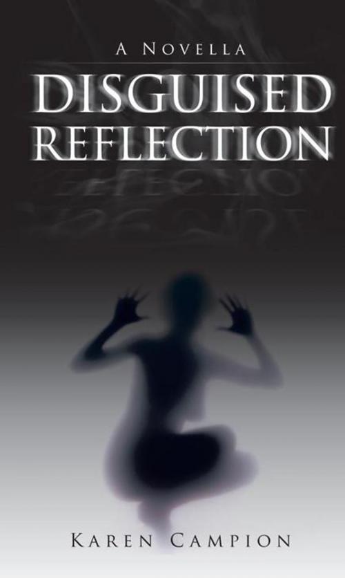 Cover of the book Disguised Reflection by Karen Campion, iUniverse