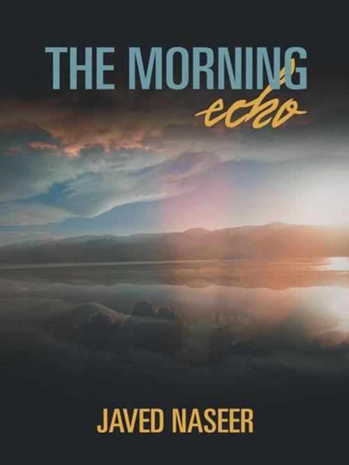 Cover of the book The Morning Echo by Javed Naseer, iUniverse