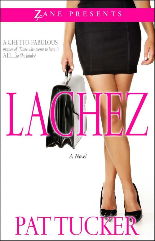 Cover of the book Lachez by Pat Tucker, Strebor Books
