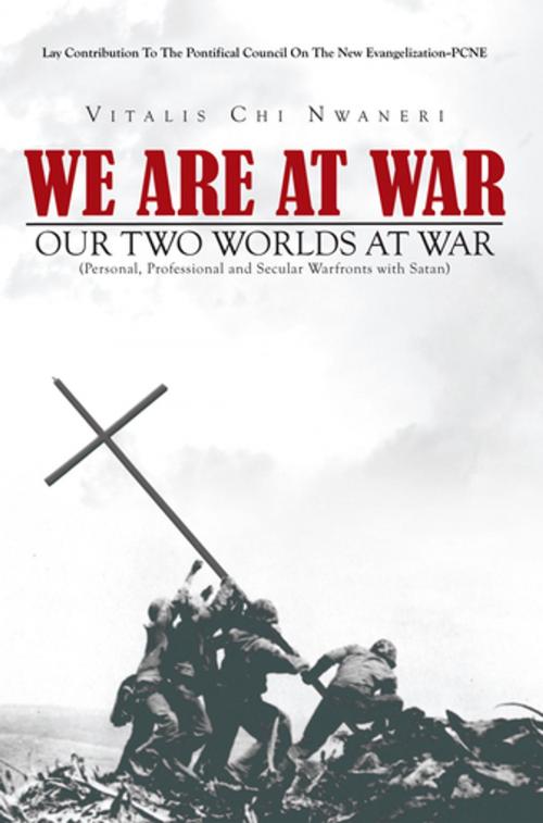 Cover of the book We Are at War by Vitalis Chi. Nwaneri, Xlibris US