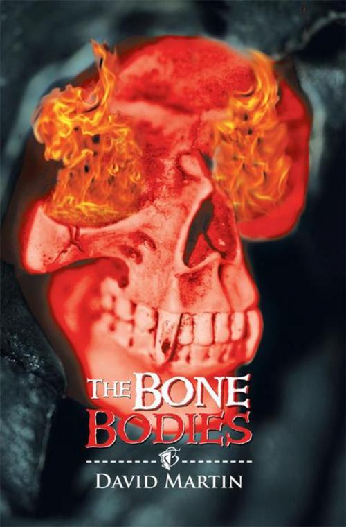 Cover of the book The Bone Bodies by David Martin, Xlibris UK