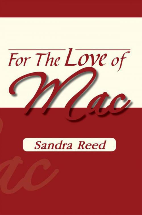 Cover of the book For the Love of Mac by Sandra Reed, Xlibris US