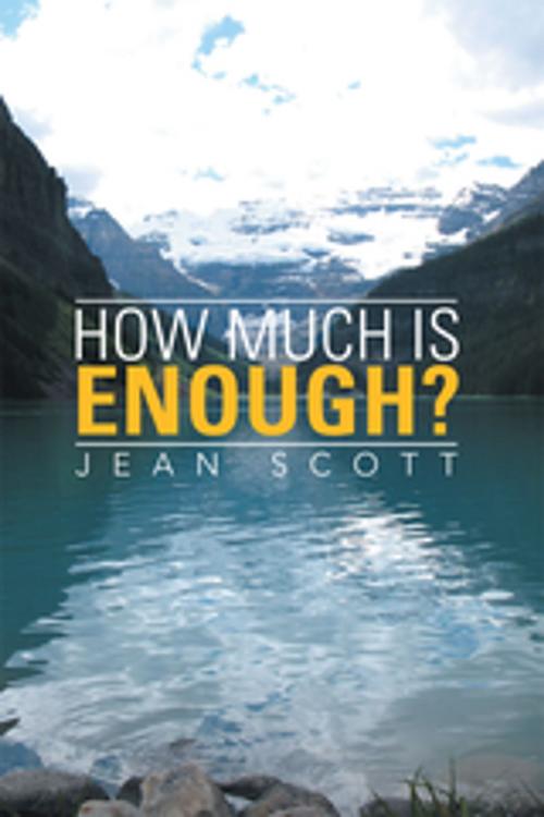 Cover of the book How Much Is Enough? by Jean Scott, Xlibris AU