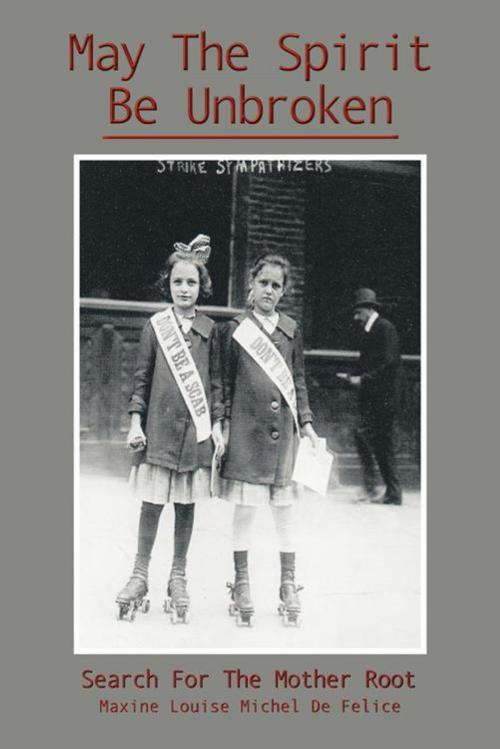 Cover of the book May the Spirit Be Unbroken by Maxine Louise Michel De Felice, AuthorHouse
