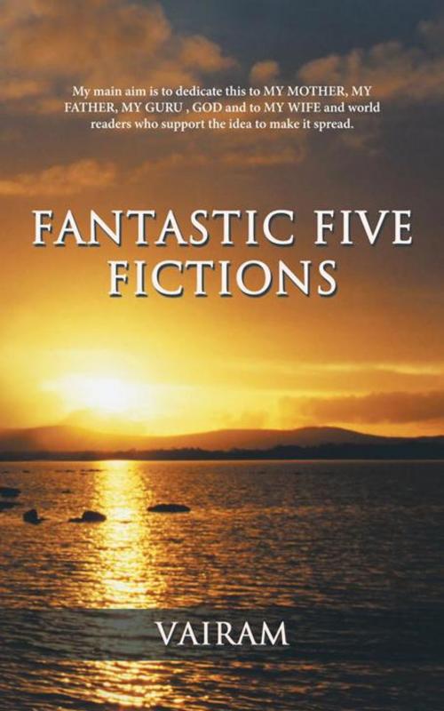 Cover of the book Fantastic Five Fictions by Vairam, AuthorHouse UK