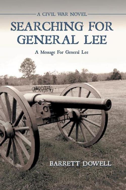 Cover of the book Searching for General Lee by Barrett Dowell, AuthorHouse
