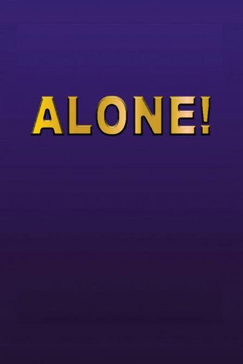 Cover of the book Alone! by Anonymous, AuthorHouse UK