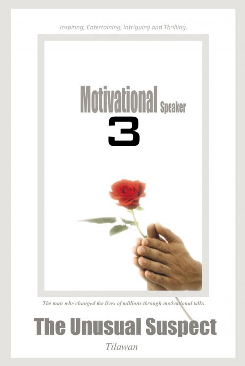 Cover of the book Motivational Speaker 3 by Tilawan, AuthorHouse UK