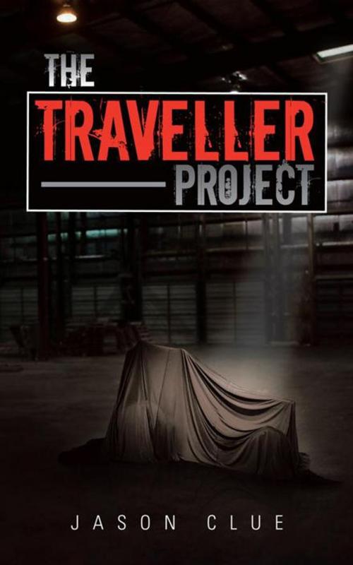 Cover of the book The Traveller Project by Jason Clue, AuthorHouse UK