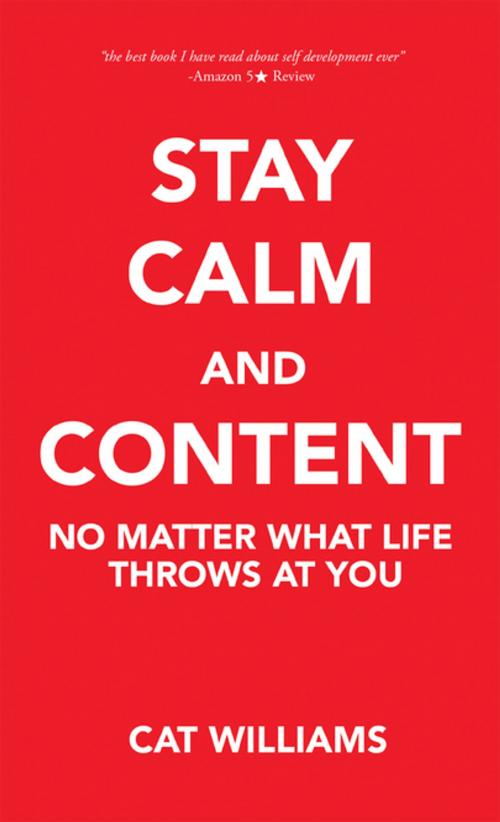 Cover of the book Stay Calm and Content by Cat Williams, AuthorHouse UK