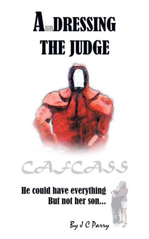 Cover of the book A'undressing the Judge by JC Parry, AuthorHouse UK