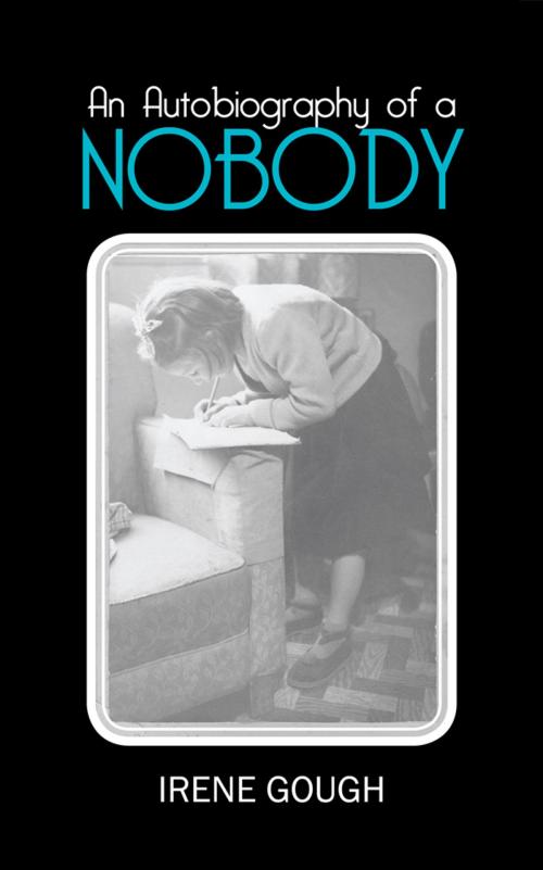 Cover of the book An Autobiography of a Nobody by Irene Gough, AuthorHouse UK