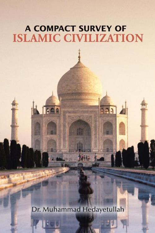 Cover of the book A Compact Survey of Islamic Civilization by Dr. Muhammad Hedayetullah, AuthorHouse