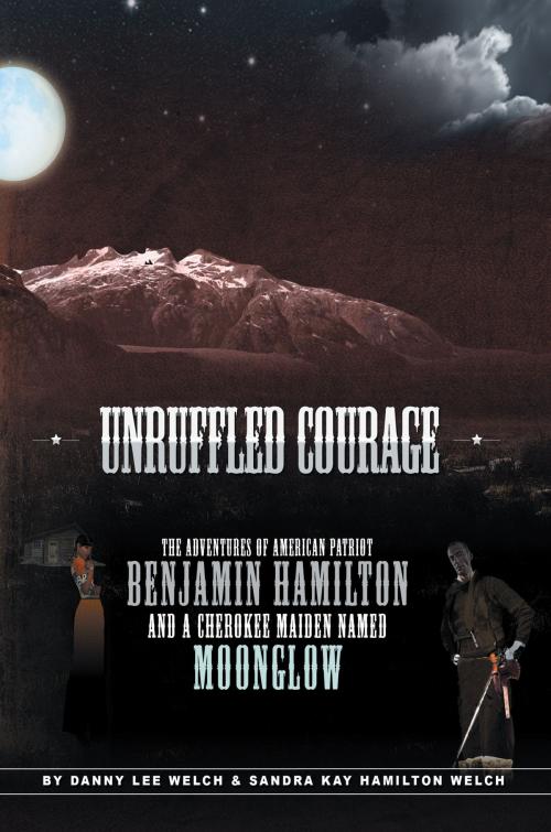 Cover of the book Unruffled Courage by Sandra Kay Hamilton Welch, Danny Lee Welch, AuthorHouse