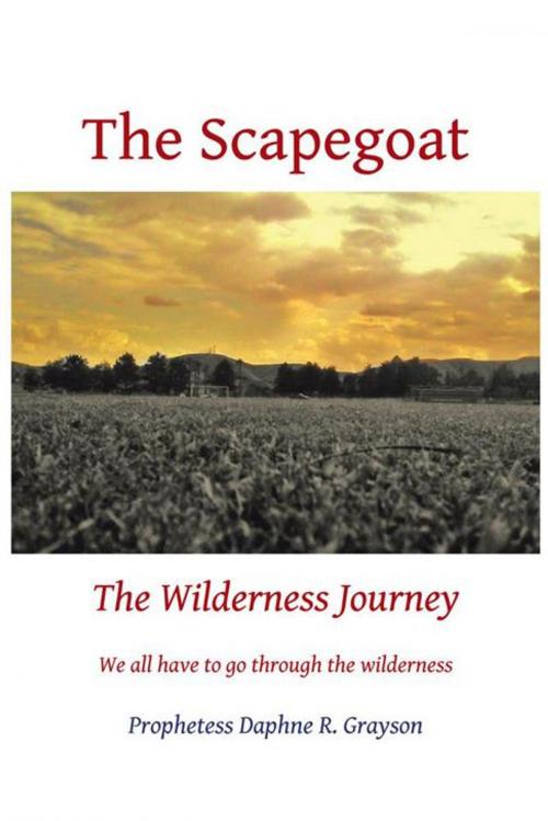 Cover of the book The Scapegoat by Prophetess Daphne R. Grayson, AuthorHouse