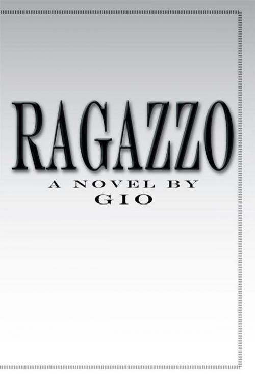 Cover of the book Ragazzo by Gio, AuthorHouse