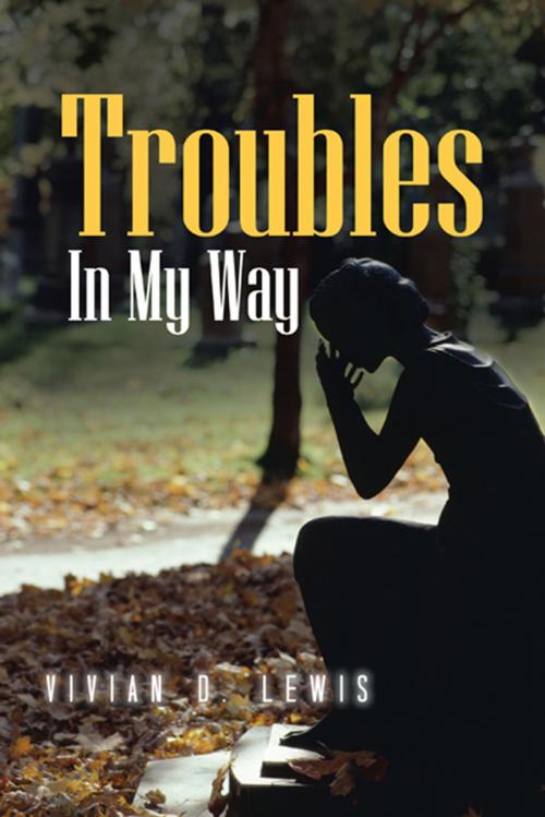 Cover of the book Troubles in My Way by Vivian Lewis, AuthorHouse
