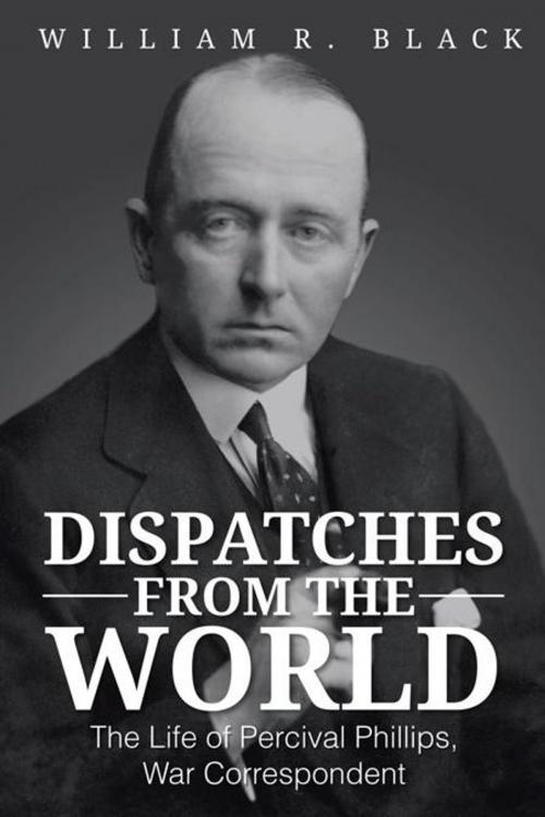 Cover of the book Dispatches from the World by William R. Black, AuthorHouse