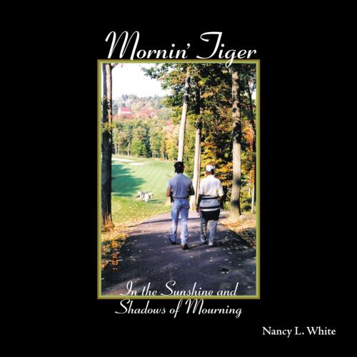 Cover of the book Mornin' Tiger by Nancy L. White, AuthorHouse