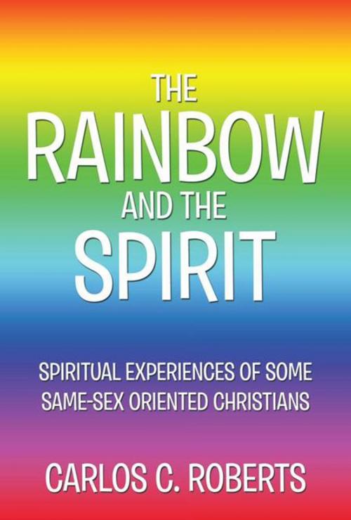 Cover of the book The Rainbow and the Spirit by Carlos C. Roberts, AuthorHouse