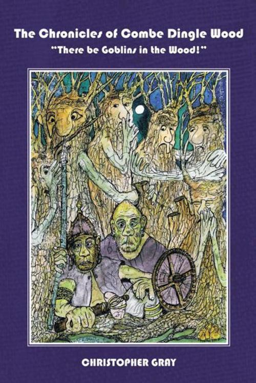 Cover of the book “There Be Goblins in the Wood!” by Christopher Gray, AuthorHouse