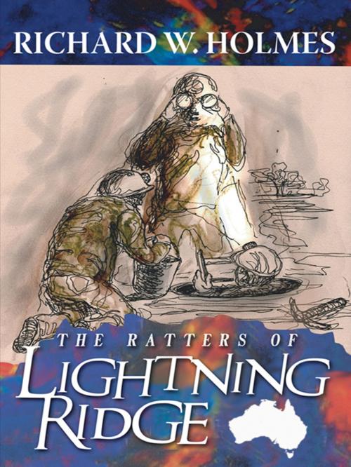 Cover of the book The Ratters of Lightning Ridge by Richard W. Holmes, AuthorHouse