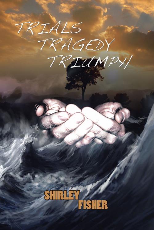 Cover of the book Trials, Tragedy, Triumphs by Rene Vega, Shirley Fisher., AuthorHouse